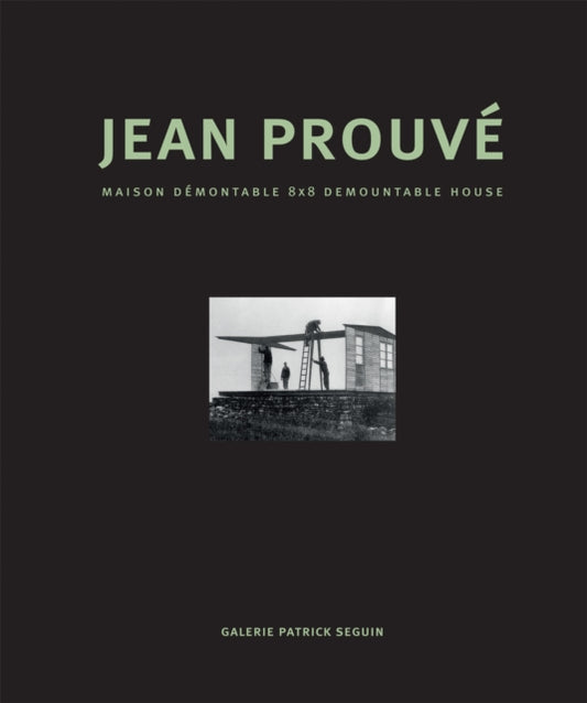 Book cover of: Jean Prouve - Maison Demontable 8x8 Demountable House