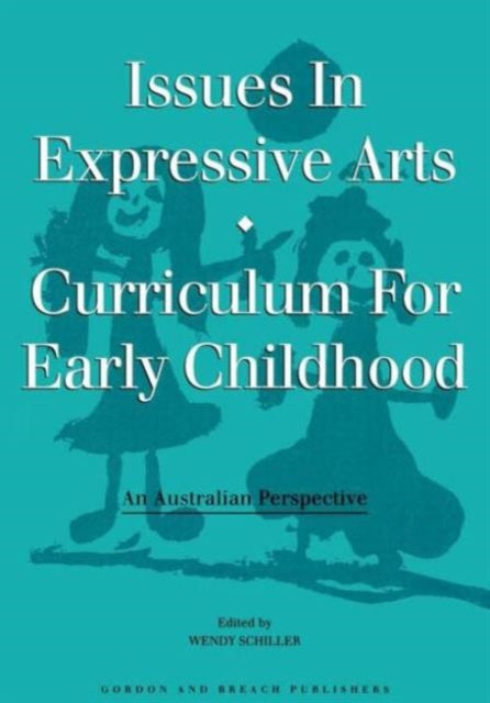 Book cover of: Issues in Expressive Arts Curriculum for Early Childhood. By: Craig A. Schiller