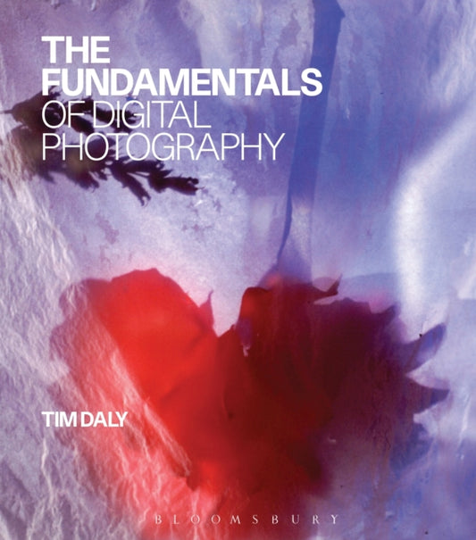 Book cover of: Fundamentals of Digital Photography. By: Tim Daly