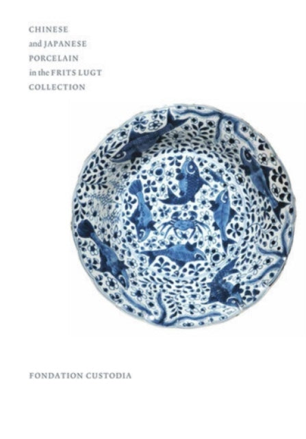 Book cover of: Chinese and Japanese Porcelain in the Frits Lugt Collection. By: C. J. A. Jörg