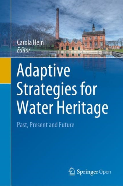 Book cover of: Adaptive Strategies for Water Heritage. By: Carola Hein
