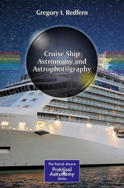 Book cover of: Cruise Ship Astronomy and Astrophotography. By: Gregory I. Redfern