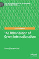 Book cover of: Urbanization of Green Internationalism. By: Yonn Dierwechter