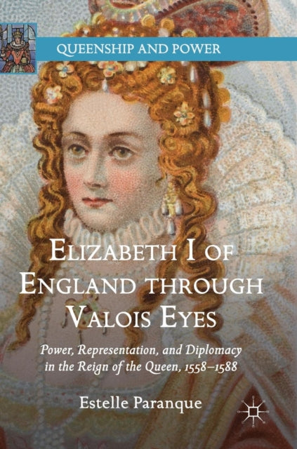 Book cover of: Elizabeth I of England through Valois Eyes. By: Estelle Paranque