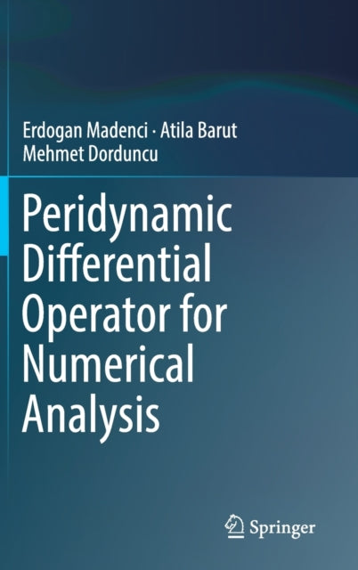 Book cover of: Peridynamic Differential Operator for Numerical Analysis. By: Erdogan Madenci