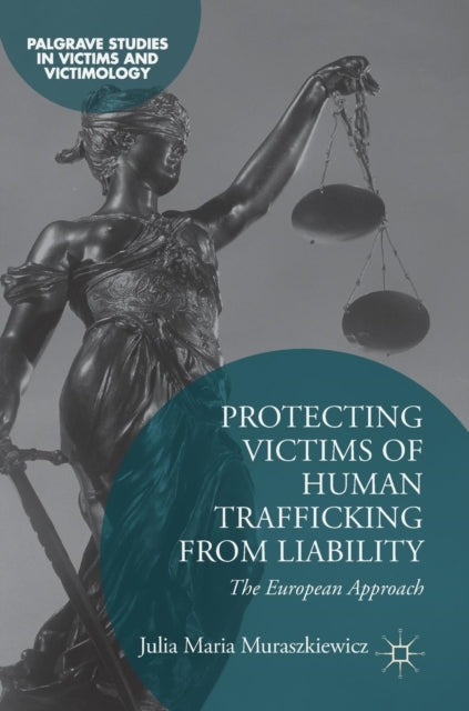 Book cover of: Protecting Victims of Human Trafficking From Liability. By: Julia Maria Muraszkiewicz
