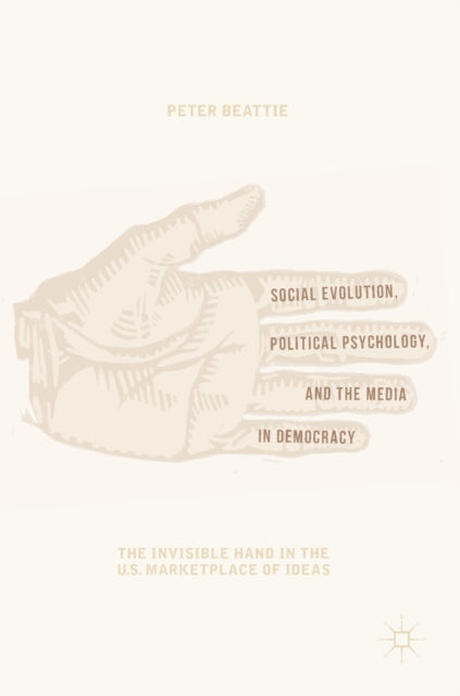 Book cover of: Social Evolution, Political Psychology, and the Media in Democracy. By: Peter Beattie