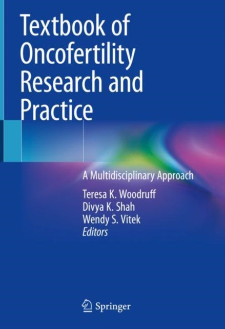 Book cover of: Textbook of Oncofertility Research and Practice. By: Teresa K. Woodruff