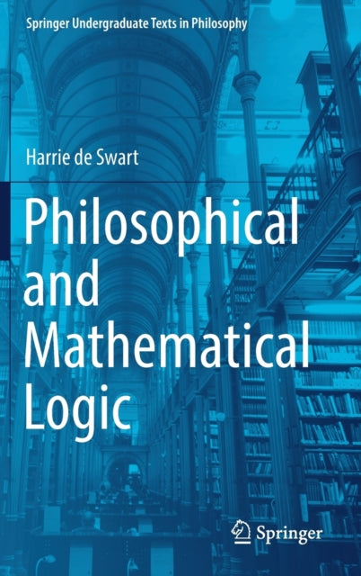 Book cover of: Philosophical and Mathematical Logic. By: Harrie de Swart