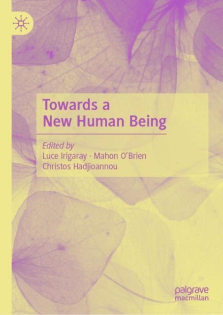 Book cover of: Towards a New Human Being. By: Luce Irigaray