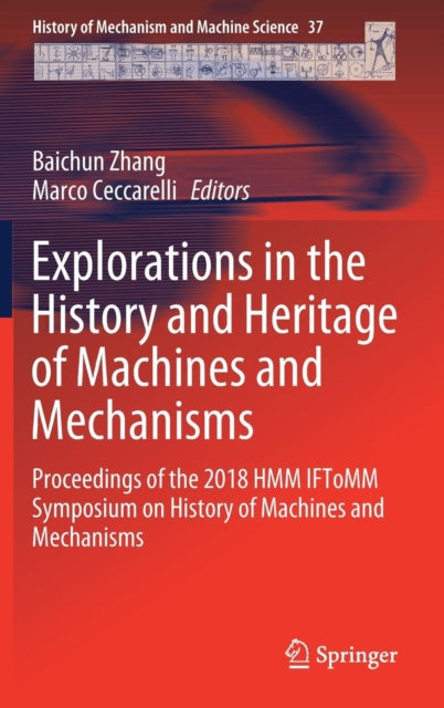 Book cover of: Explorations in the History and Heritage of Machines and Mechanisms. By: Baichun Zhang