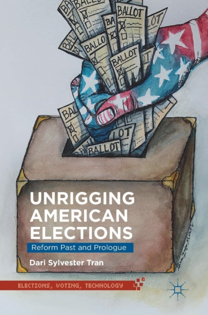 Book cover of: Unrigging American Elections. By: Dari Sylvester Tran