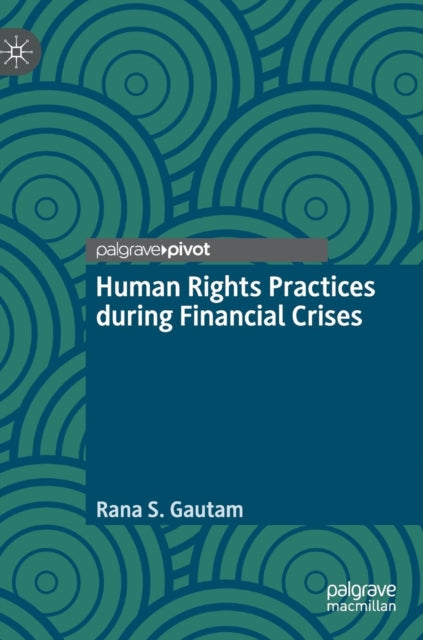 Book cover of: Human Rights Practices during Financial Crises. By: Rana S. Gautam
