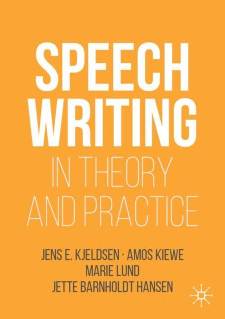 Book cover of: Speechwriting in Theory and Practice. By: Jens E. Kjeldsen