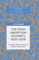 Book cover of: Irish Abortion Journey, 1920–2018. By: Lindsey Earner-Byrne