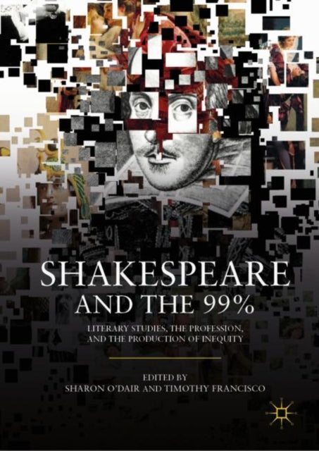Book cover of: Shakespeare and the 99%. By: Sharon O'Dair