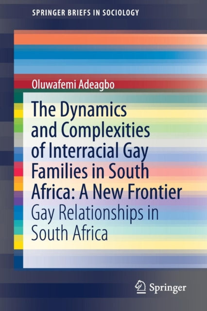 Book cover of: Dynamics and Complexities of Interracial Gay Families in South Africa: A New Frontier. By: Oluwafemi Adeagbo