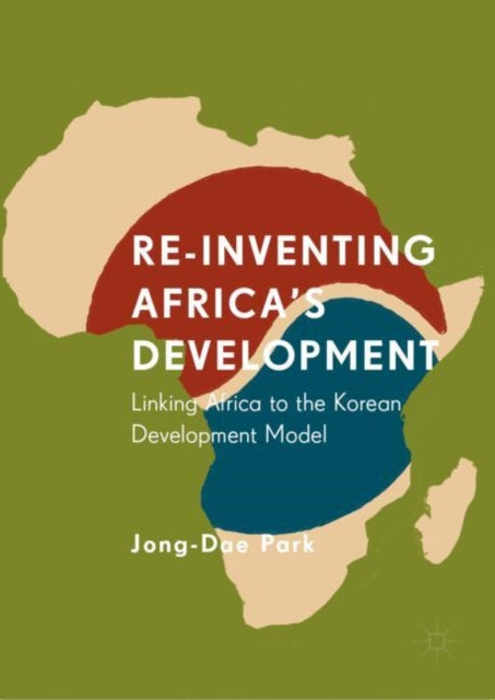 Book cover of: Re-Inventing Africa's Development. By: Jong-Dae Park