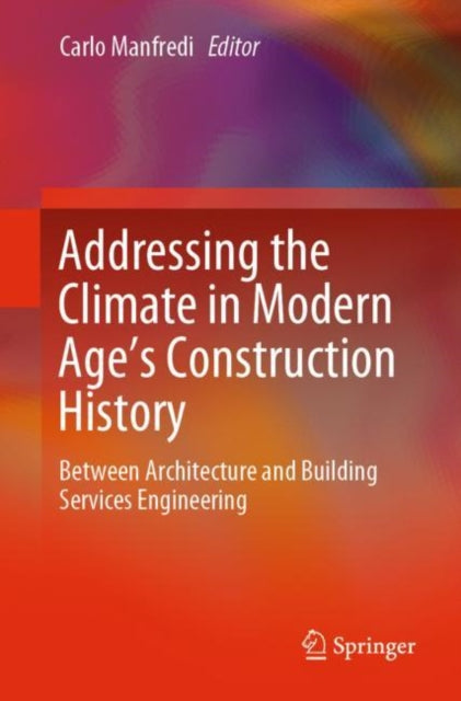 Book cover of: Addressing the Climate in Modern Age's Construction History. By: Carlo Manfredi