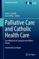 Book cover of: Palliative Care and Catholic Health Care. By: Peter J. Cataldo