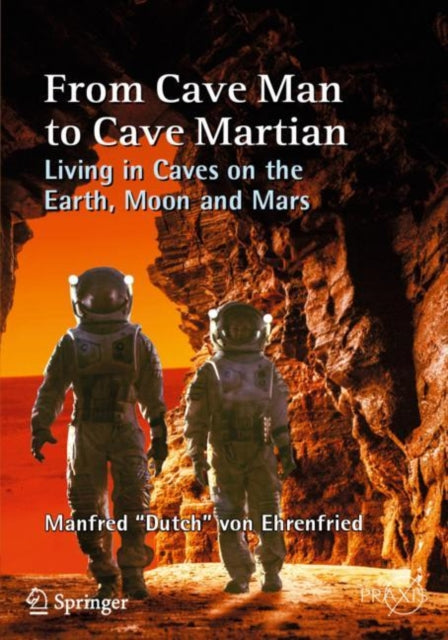 Book cover of: From Cave Man to Cave Martian. By: Manfred "Dutch" von Ehrenfried