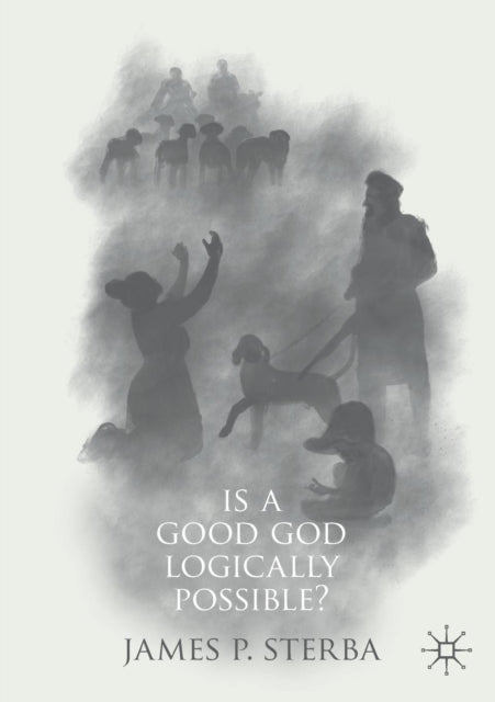 Book cover of: Is a Good God Logically Possible?. By: James P. Sterba