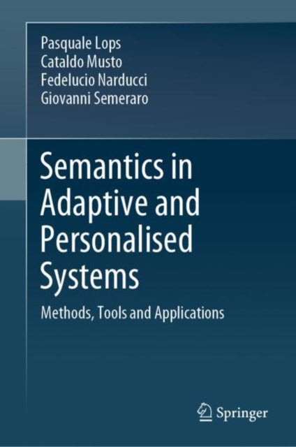 Book cover of: Semantics in Adaptive and Personalised Systems. By: Pasquale Lops