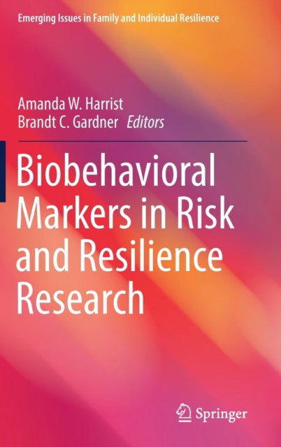 Book cover of: Biobehavioral Markers in Risk and Resilience Research. By: Amanda W. Harrist