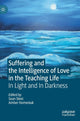 Book cover of: Suffering and the Intelligence of Love in the Teaching Life. By: Sean Steel