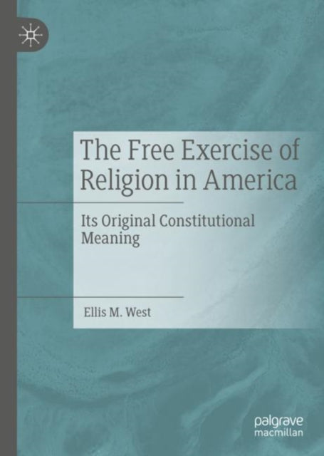 Book cover of: Free Exercise of Religion in America. By: Ellis M. West