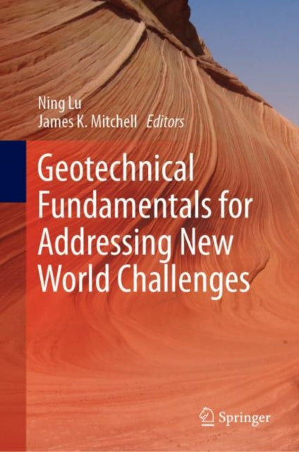 Book cover of: Geotechnical Fundamentals for Addressing New World Challenges. By: Ning Lu