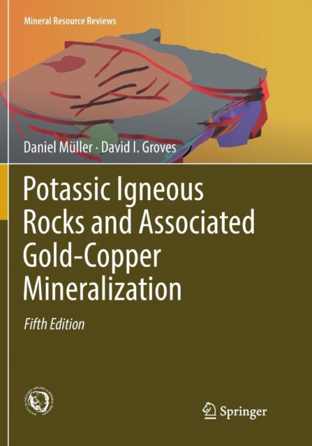Book cover of: Potassic Igneous Rocks and Associated Gold-Copper Mineralization. By: Daniel Müller