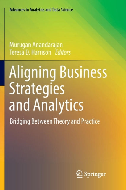 Book cover of: Aligning Business Strategies and Analytics. By: Murugan Anandarajan
