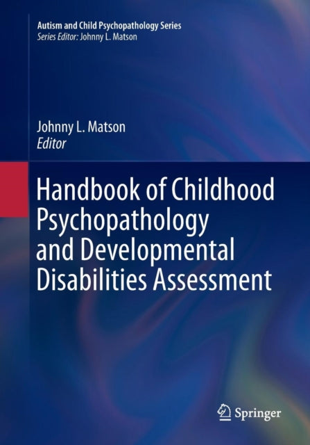 Book cover of: Handbook of Childhood Psychopathology and Developmental Disabilities Assessment. By: Johnny L. Matson