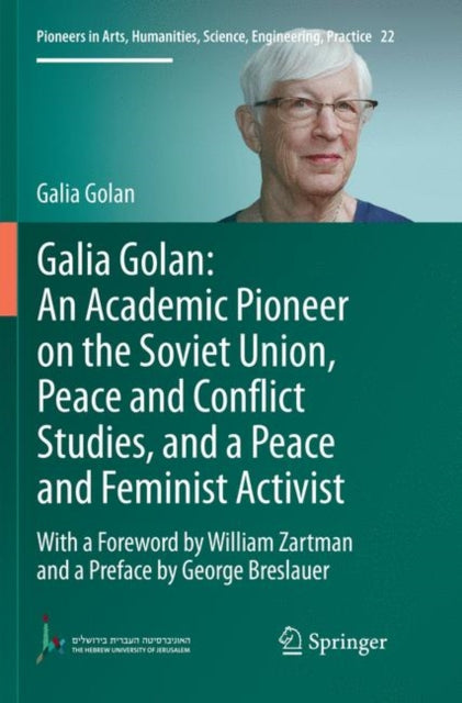 Book cover of: Galia Golan: An Academic Pioneer on the Soviet Union, Peace and Conflict Studies, and a Peace and Feminist Activist. By: Galia Golan