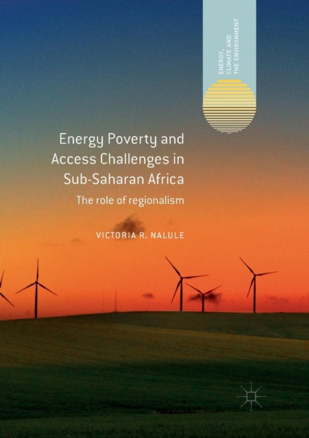 Book cover of: Energy Poverty and Access Challenges in Sub-Saharan Africa. By: Victoria R. Nalule