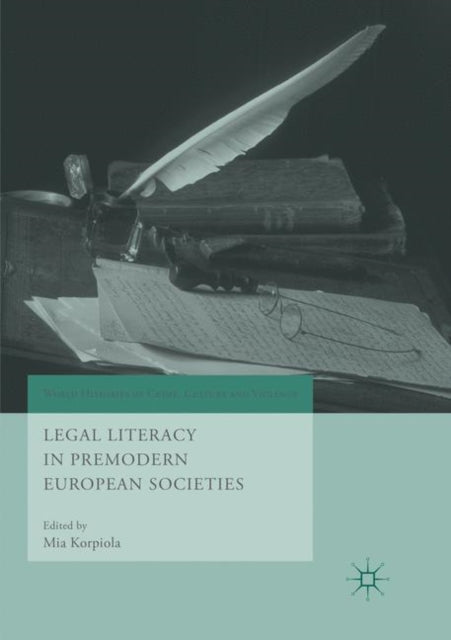 Book cover of: Legal Literacy in Premodern European Societies. By: Mia Korpiola