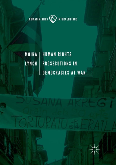 Book cover of: Human Rights Prosecutions in Democracies at War. By: Moira Lynch
