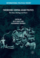 Book cover of: Theorizing Central Asian Politics. By: Rico Isaacs