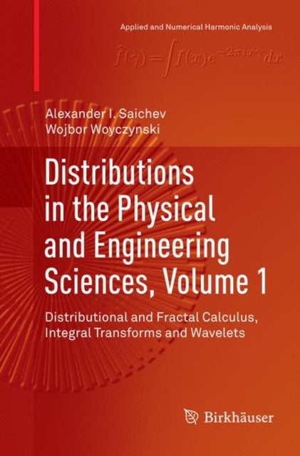 Book cover of: Distributions in the Physical and Engineering Sciences, Volume 1. By: Alexander I. Saichev