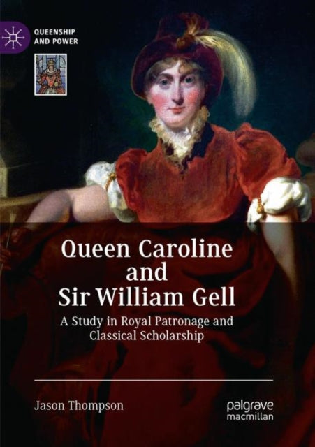 Book cover of: Queen Caroline and Sir William Gell. By: Jason Thompson