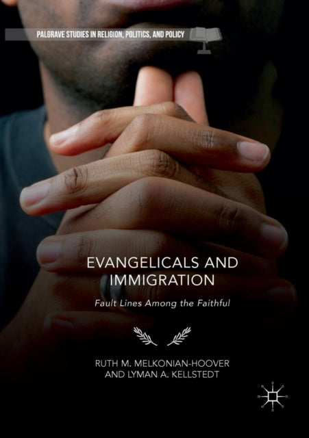 Book cover of: Evangelicals and Immigration. By: Ruth M. Melkonian-Hoover
