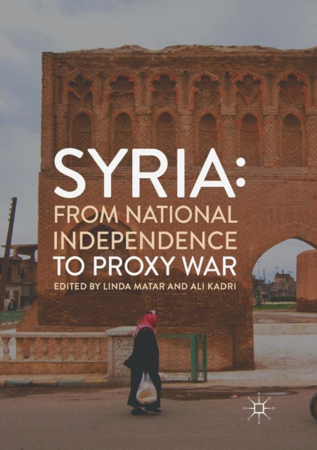 Book cover of: Syria: From National Independence to Proxy War