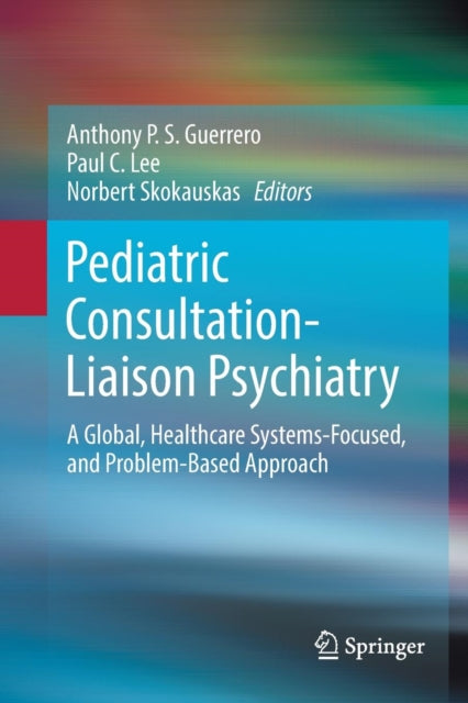 Book cover of: Pediatric Consultation-Liaison Psychiatry. By: Anthony P. S. Guerrero