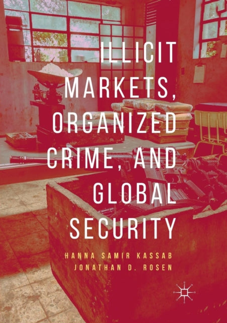 Book cover of: Illicit Markets, Organized Crime, and Global Security. By: Hanna Samir Kassab