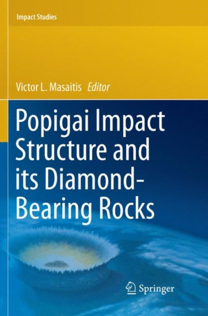 Book cover of: Popigai Impact Structure and its Diamond-Bearing Rocks. By: Victor L. Masaitis