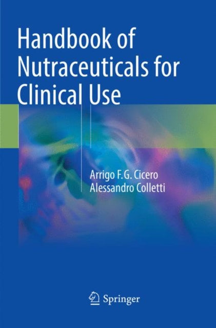 Book cover of: Handbook of Nutraceuticals for Clinical Use. By: Arrigo F.G. Cicero