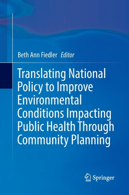 Book cover of: Translating National Policy to Improve Environmental Conditions Impacting Public Health Through Community Planning