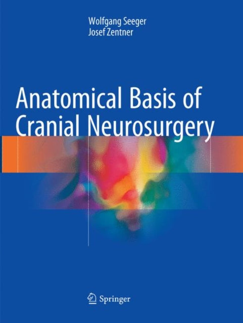 Book cover of: Anatomical Basis of Cranial Neurosurgery. By: Wolfgang Seeger
