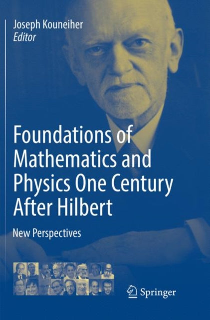 Book cover of: Foundations of Mathematics and Physics One Century After Hilbert. By: Joseph Kouneiher